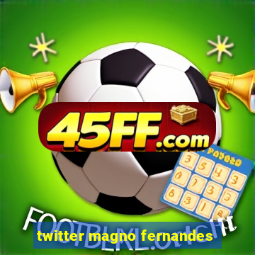 twitter magno fernandes